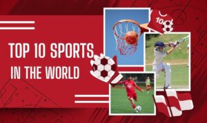 Top 10 Sports in the World