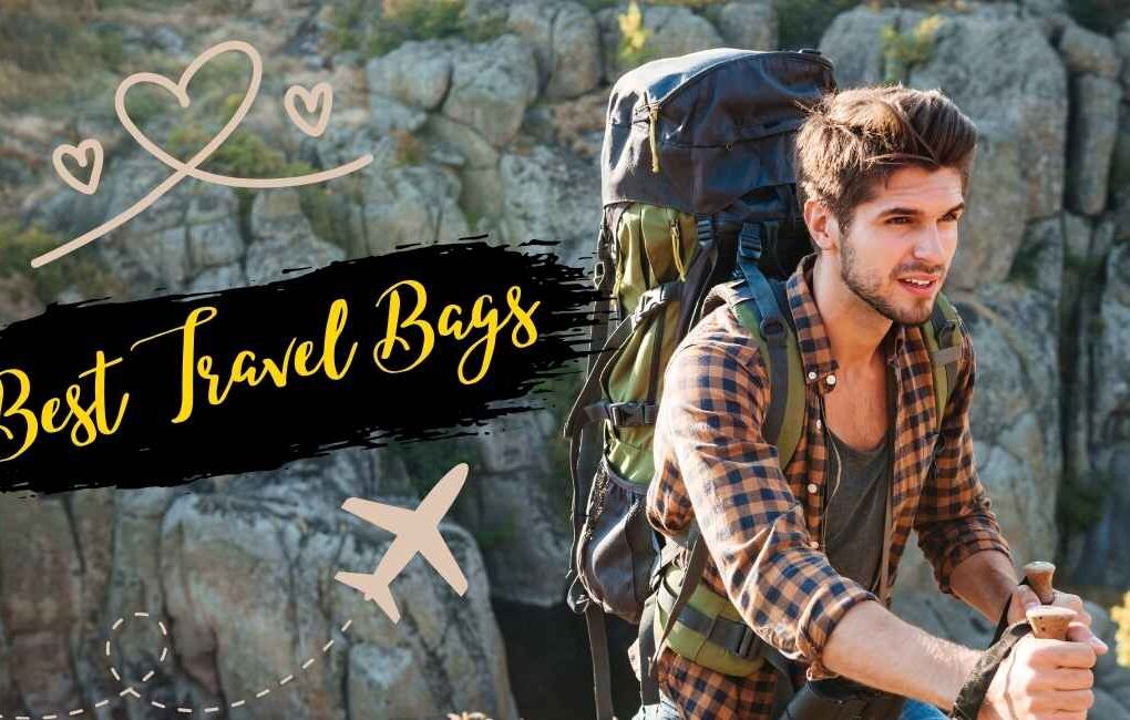 Best Travel Bags: To Make Your Trip Easy