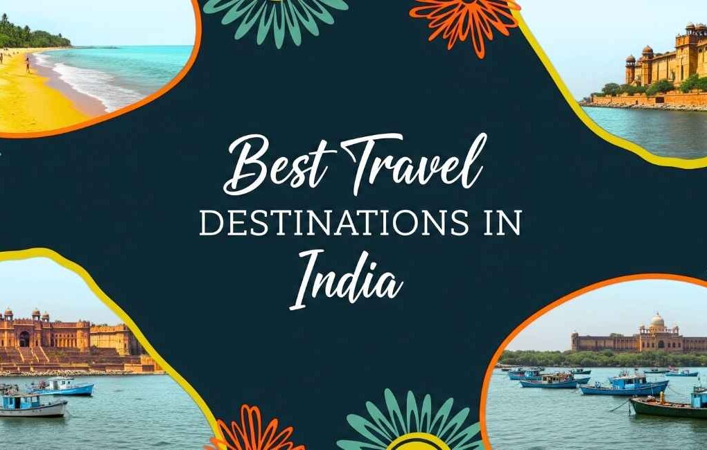 Best Travel Destinations in India: A Life-Changing Journey
