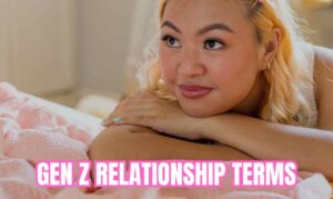 Gen Z Relationship Terms
