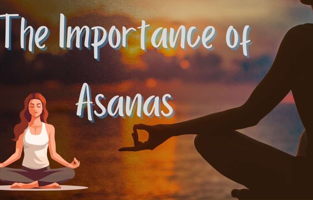 The Importance of Asanas: Transform Your Mind, Body Through Yogic Postures