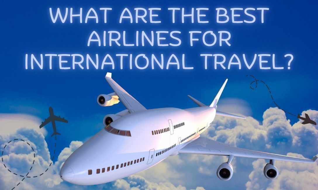 What Are the Best Airlines for International Travel? A Travel Guide