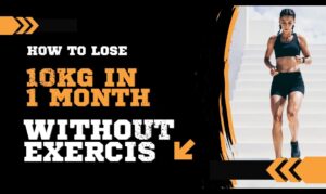 how to lose 10kg in 1 month without exercise