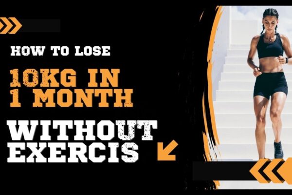 how to lose 10kg in 1 month without exercise