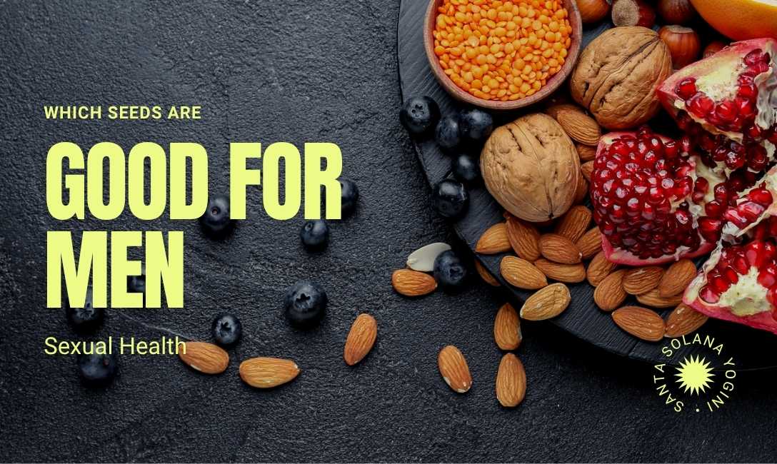 which seeds are good for men sexual health